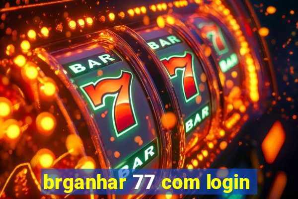 brganhar 77 com login